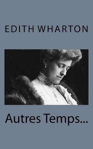 Autres Temps... de Edith Wharton