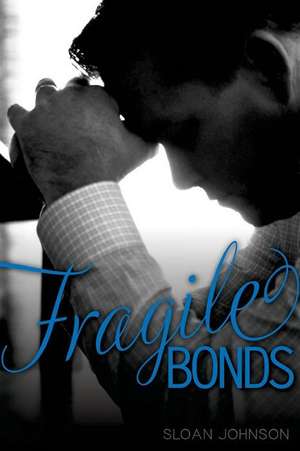 Fragile Bonds de Sloan Johnson