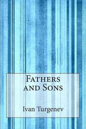 Fathers and Sons de Ivan Sergeyevich Turgenev