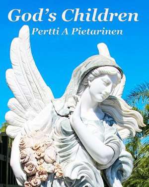 God's Children de Pertti a. Pietarinen