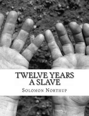 Twelve Years a Slave de Northup, Solomon