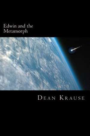 Edwin and the Metamorph de Dean Krause