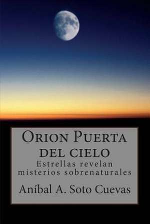 Orion Puerta del Cielo de LIC Anibal a. Soto Cuevas Sir