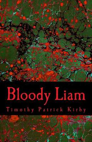 Bloody Liam de Timothy Patrick Kirby