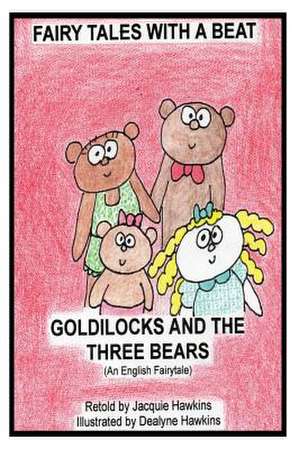 Goldilocks and the Three Bears de Jacquie Lynne Hawkins