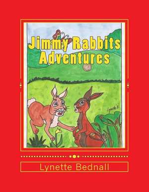 Jimmy Rabbits Adventures de Lynette Bednall