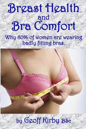 Breast Health and Bra Comfort de Geoff Kirby