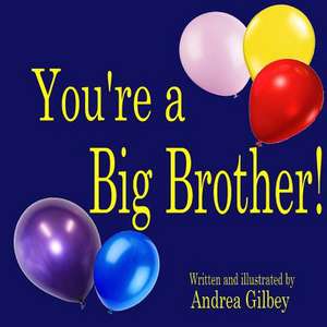 You're a Big Brother! de Andrea Gilbey