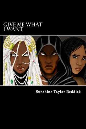 Give Me What I Want de Sunshine Taylor Reddick