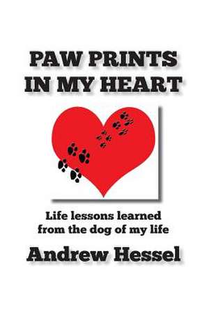 Paw Prints in My Heart de Andrew Hessel