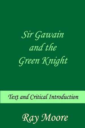 Sir Gawain and the Green Knight de Ray Moore M. a.