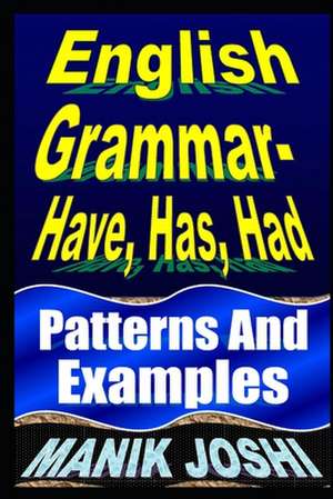 English Grammar- Have, Has, Had de MR Manik Joshi