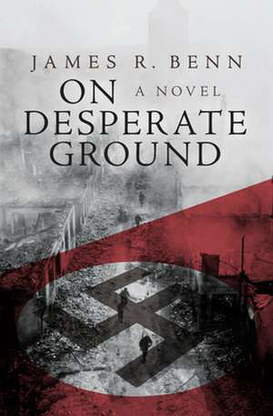 On Desperate Ground de James R. Benn