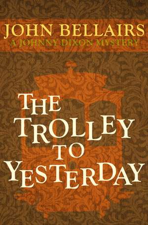 The Trolley to Yesterday de John Bellairs