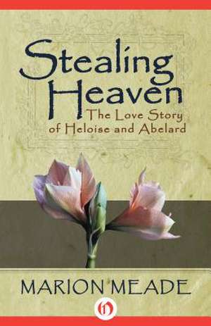 Stealing Heaven de Marion Meade