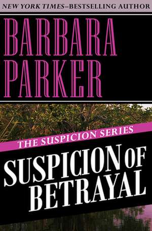 Suspicion of Betrayal de Barbara Parker