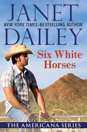 Six White Horses de Janet Dailey