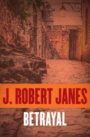 Betrayal de J. Robert Janes