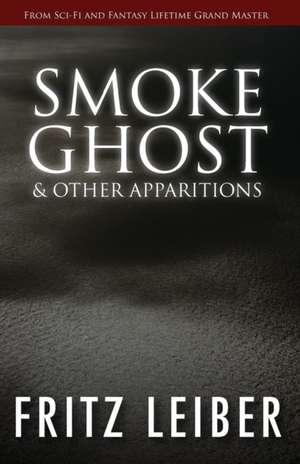 Smoke Ghost & Other Apparitions de Fritz Leiber