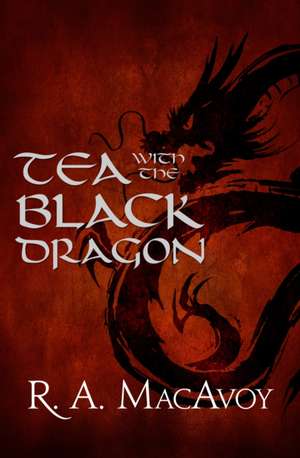 Tea with the Black Dragon de R. A. MacAvoy