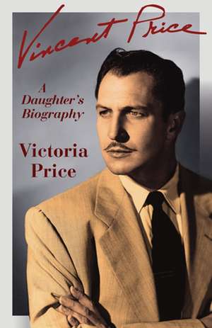 Vincent Price: A Daughter's Biography de Victoria Price