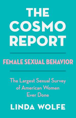 The Cosmo Report: Female Sexual Behavior de Linda Wolfe