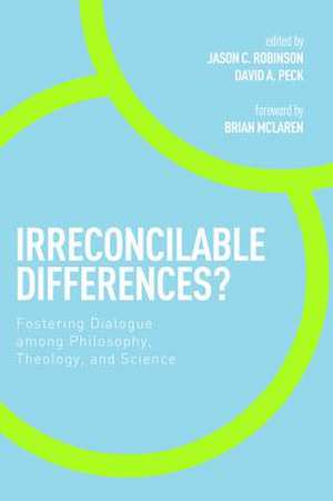 Irreconcilable Differences?: Fostering Dialogue Among Philosophy, Theology, and Science de Brian McLaren