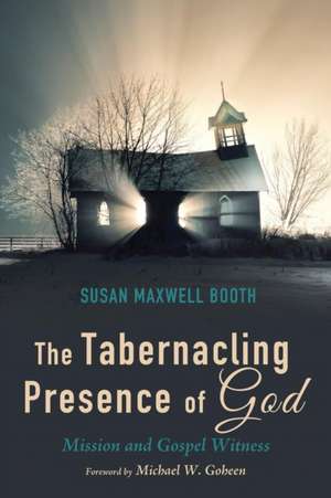 The Tabernacling Presence of God de Susan Maxwell Booth