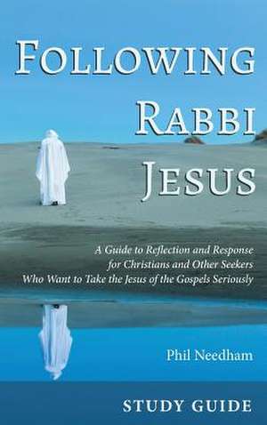 Following Rabbi Jesus, Study Guide de Phil Needham