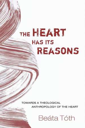 The Heart Has Its Reasons de Beata Toth