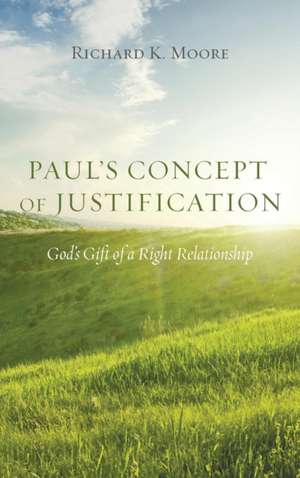 Paul's Concept of Justification de Richard Kingsley Moore