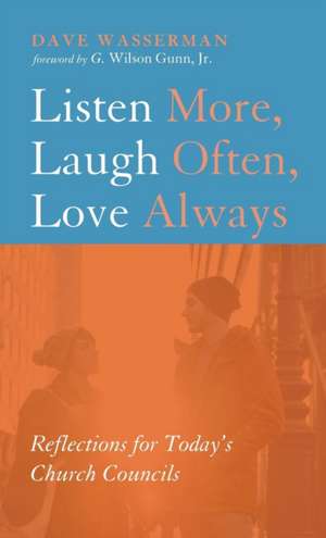 Listen More, Laugh Often, Love Always de Dave Wasserman