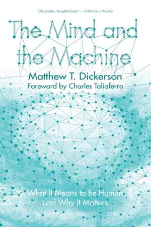 The Mind and the Machine de Matthew T. Dickerson