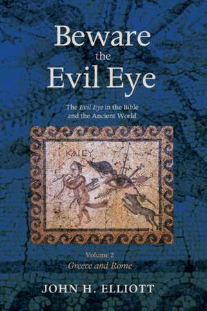 Beware the Evil Eye Volume 2 de John H. Elliott