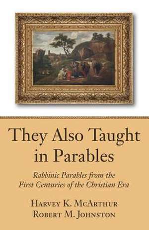 They Also Taught in Parables de Robert M. Johnston