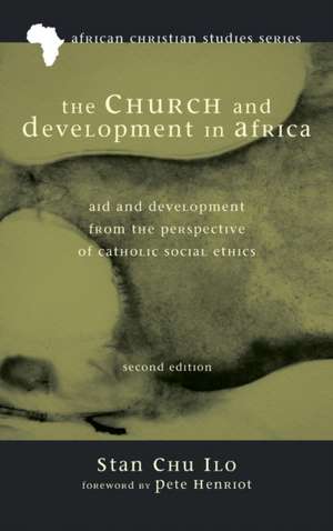 The Church and Development in Africa, Second Edition de Stan Chu Ilo