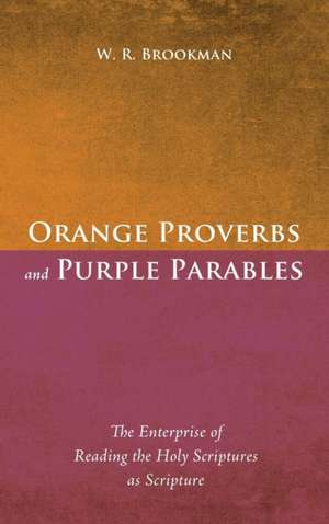 Orange Proverbs and Purple Parables de W. R. Brookman