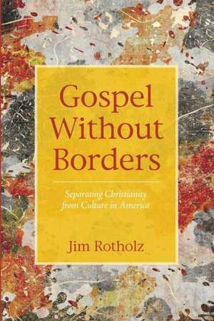 Gospel Without Borders de Jim Rotholz