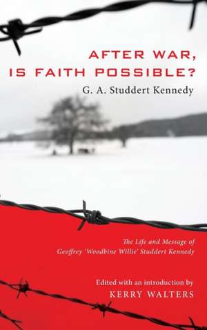 After War, Is Faith Possible? de Geoffrey A. Studdert Kennedy