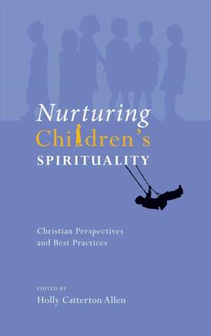 Nurturing Children's Spirituality de Holly Allen