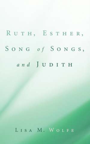 Ruth, Esther, Song of Songs, and Judith de Lisa M. Wolfe