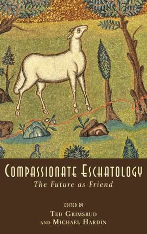 Compassionate Eschatology de Ted Grimsrud