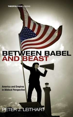 Between Babel and Beast de Peter J. Leithart