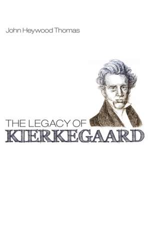 The Legacy of Kierkegaard de John Heywood Thomas