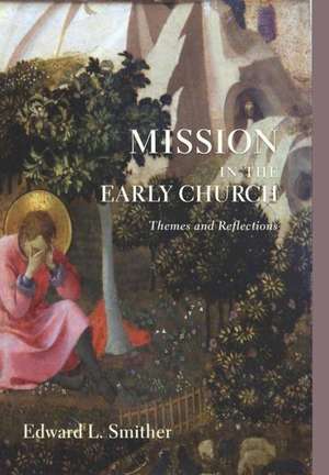 Mission in the Early Church de Edward L. Smither