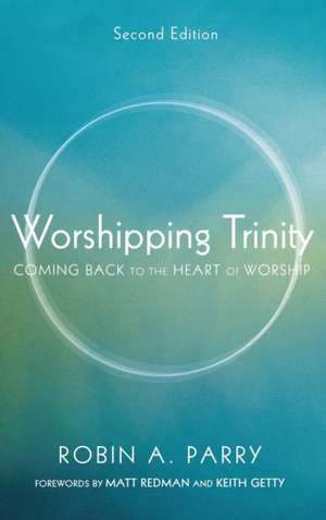 Worshipping Trinity, Second Edition de Robin A. Parry