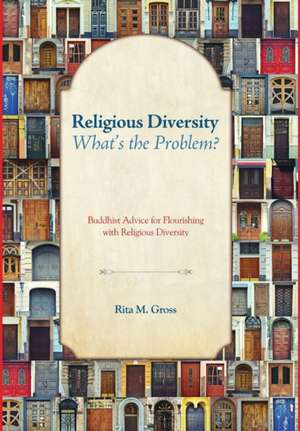 Religious Diversity-What's the Problem? de Rita M. Gross