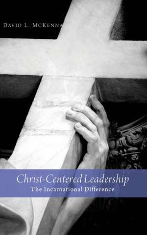 Christ-Centered Leadership de David L. Mckenna