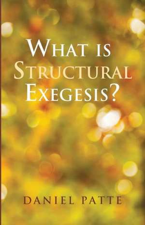 What Is Structural Exegesis? de Daniel Patte