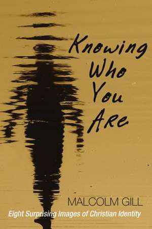 Knowing Who You Are de Malcolm Gill